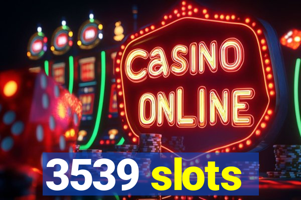 3539 slots